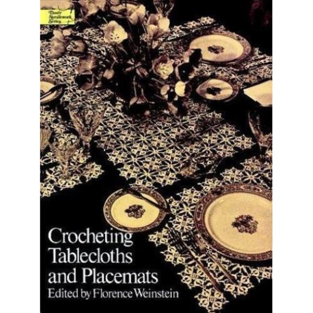 Crocheting Tablecloths and Placemats by Florence Weinstein (1975, Trade...